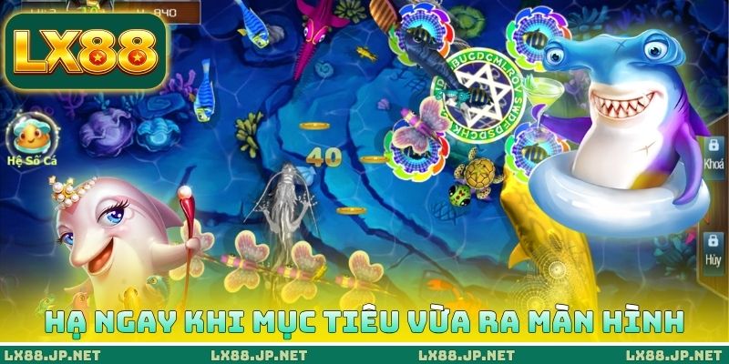 Hạ ngay khi mục tiêu vừa ra màn hình