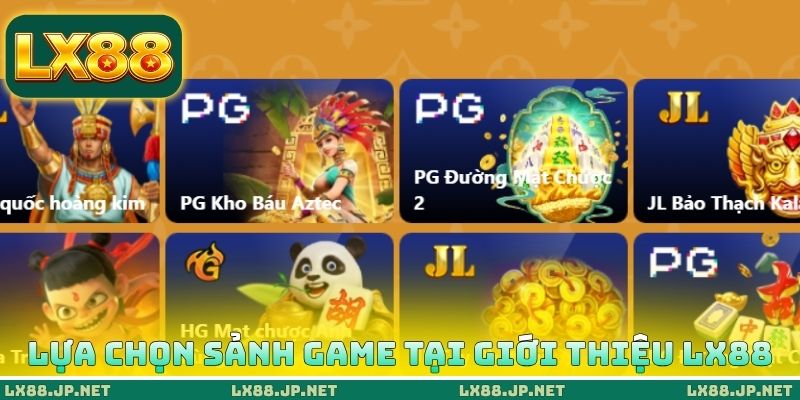 Lựa chọn sảnh Game tại giới thiệu LX88