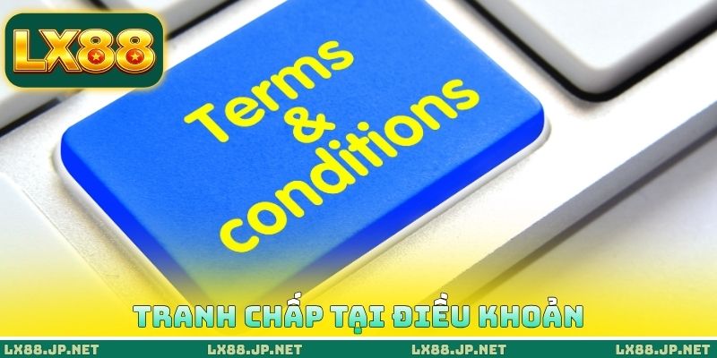 Điều Khoản Và Điều Kiện LX88 - Hành Vi Cá Cược Chuẩn Mực 4 Tranh chấp tại điều khoản và điều kiện LX88