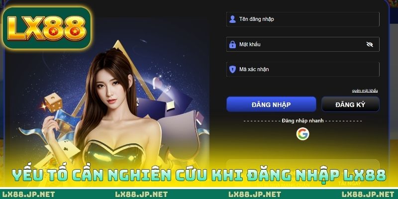 Yếu tố cần nghiên cứu khi đăng nhập LX88