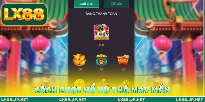 Cách chơi nổ hũ thỏ may mắn