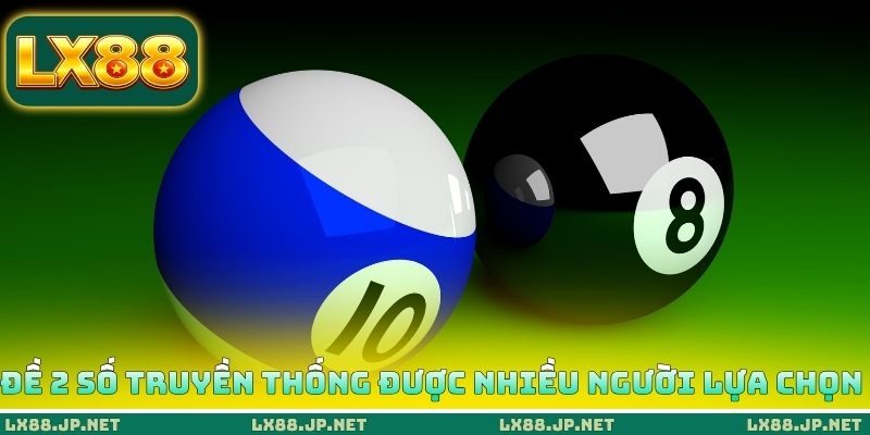 Đề 2 số truyền thống được nhiều người lựa chọn