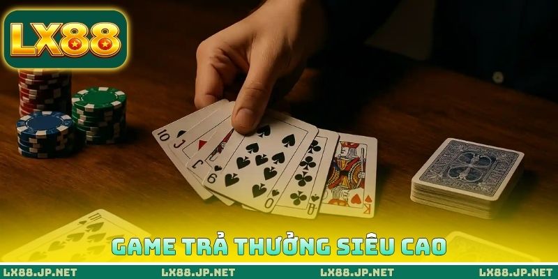 Game trả thưởng siêu cao