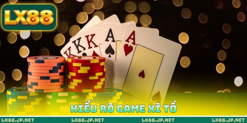 Hiểu rõ game xì tố
