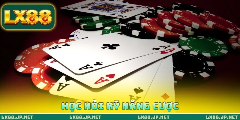 Học hỏi kỹ năng cược