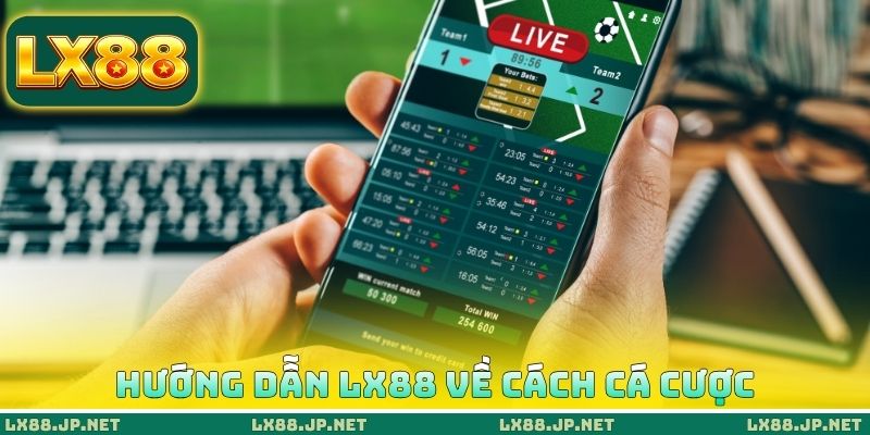 Hướng dẫn LX88 về cách cá cược