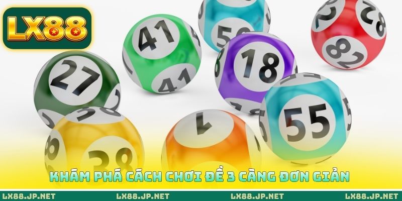 Khám phá cách chơi đề 3 càng đơn giản