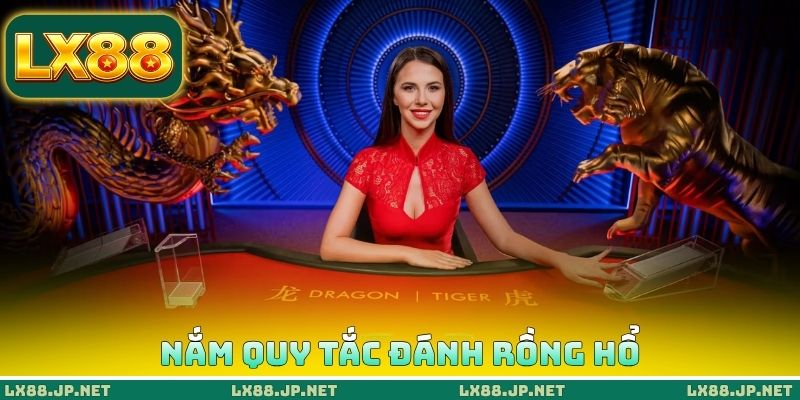 Nắm quy tắc đánh rồng hổ